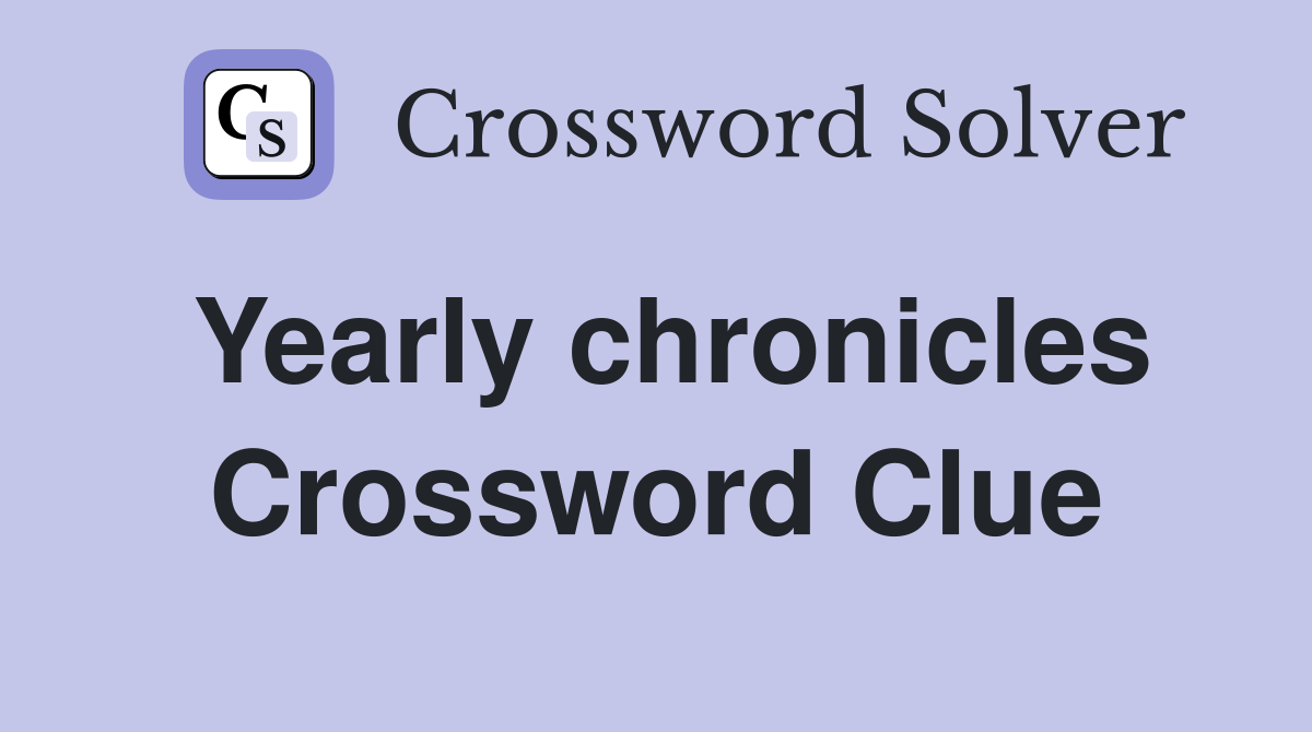 Yearly chronicles Crossword Clue