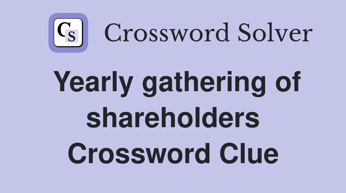 Yearly gathering of shareholders Crossword Clue
