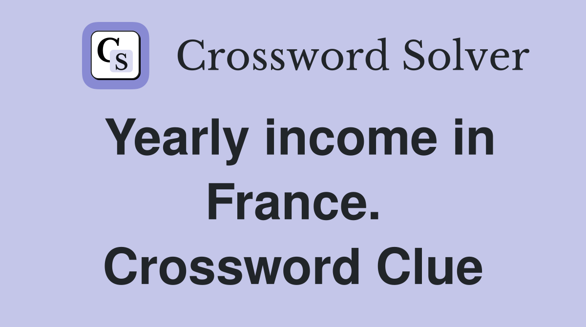 Yearly income in France. Crossword Clue
