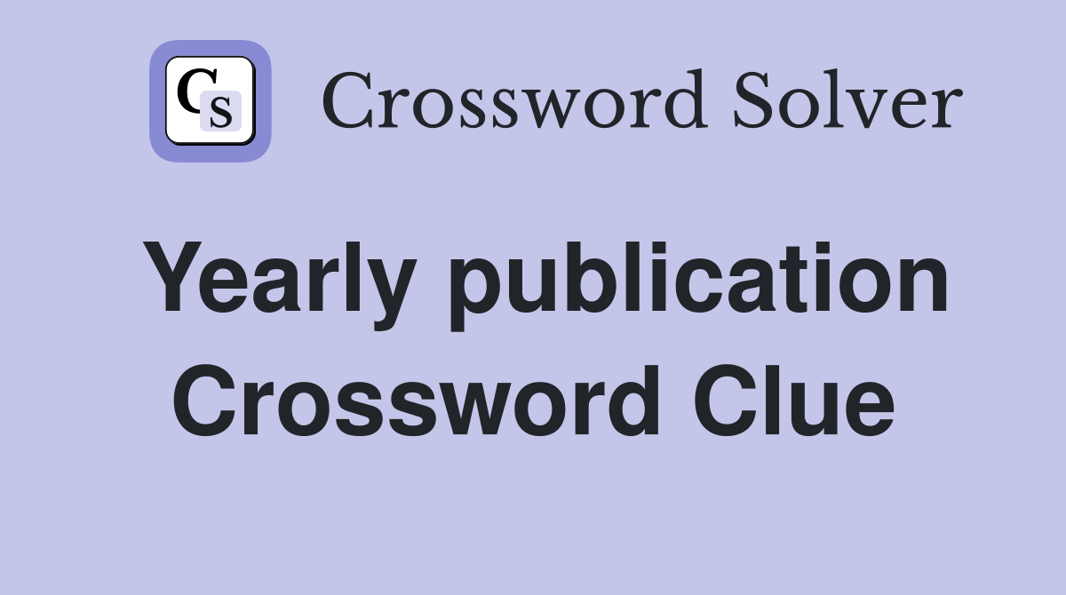 Yearly publication Crossword Clue Answers Crossword Solver