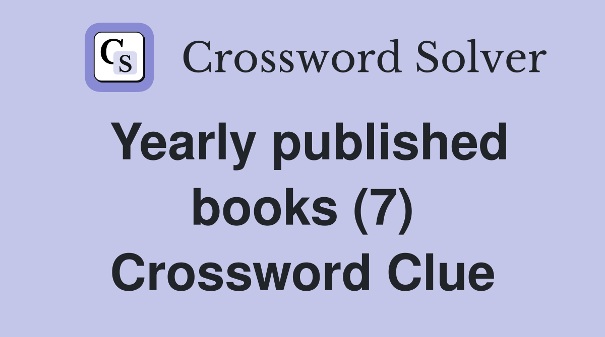 Yearly published books (7) Crossword Clue