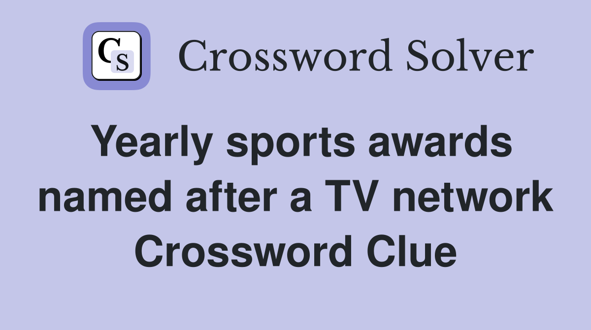 Yearly sports awards named after a TV network Crossword Clue