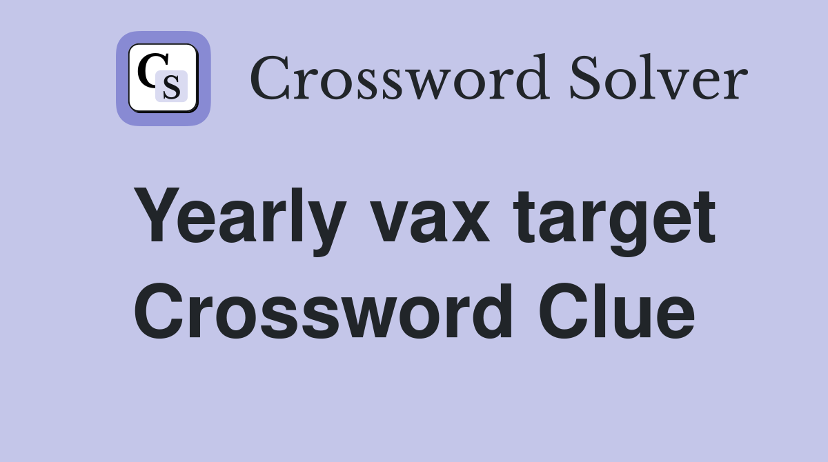 Yearly vax target Crossword Clue