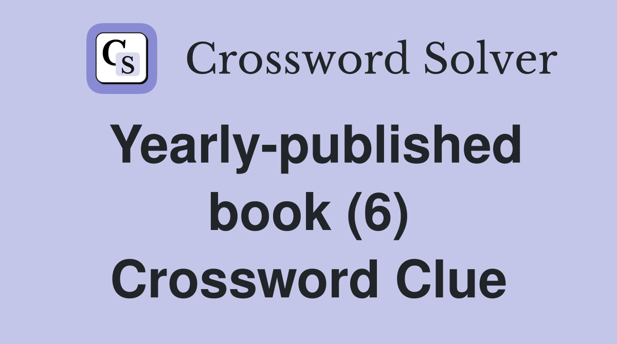 Yearly-published book (6) Crossword Clue