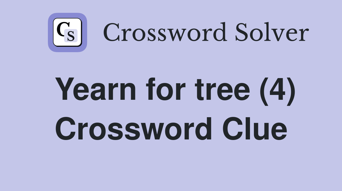 Yearn for tree (4) Crossword Clue