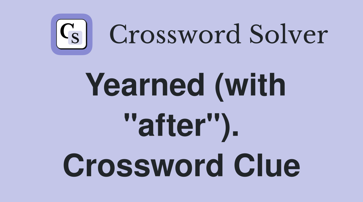 Yearned (with "after"). Crossword Clue