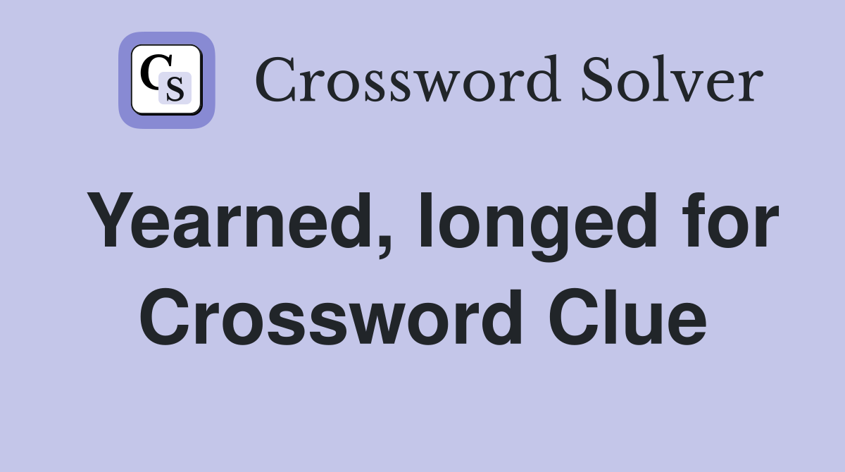 Yearned, longed for Crossword Clue