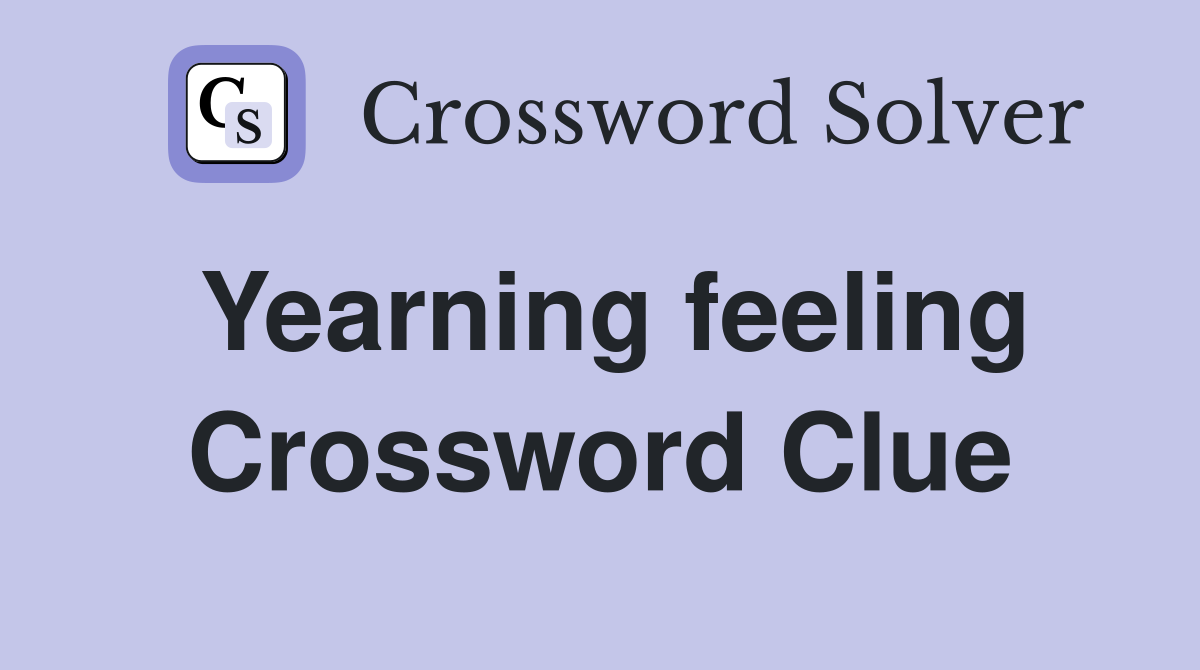 Yearning feeling Crossword Clue