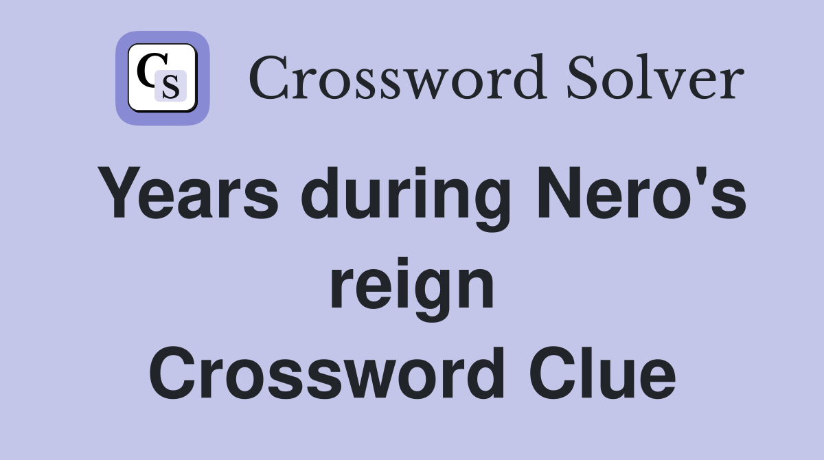 Years during Nero's reign Crossword Clue