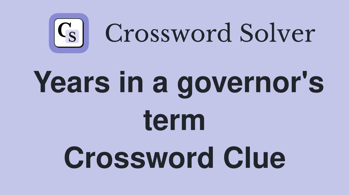 Years in a governor's term Crossword Clue