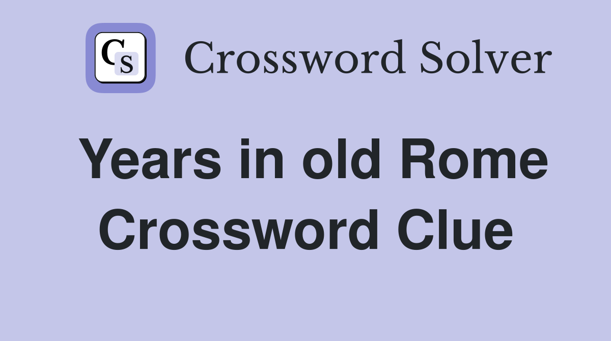 Years in old Rome Crossword Clue