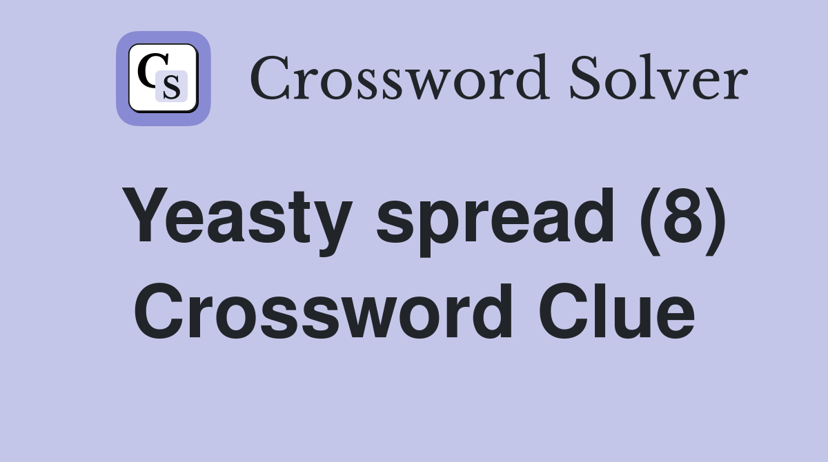 Yeasty spread (8) Crossword Clue