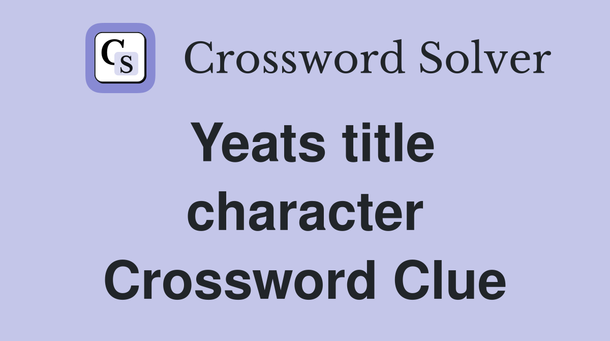 Yeats title character Crossword Clue