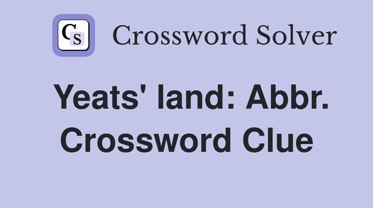 Yeats' land: Abbr. Crossword Clue