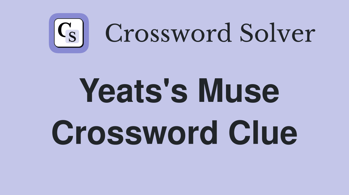 Yeats's Muse Crossword Clue