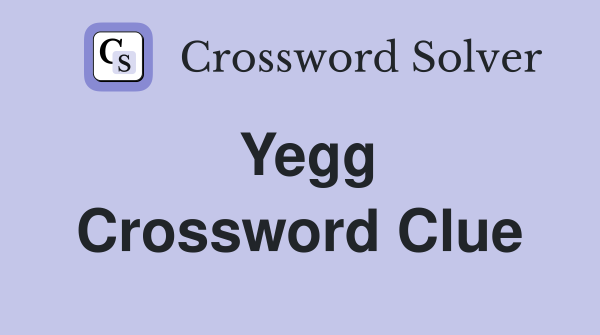 Yegg Crossword Clue