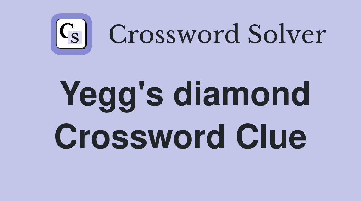 Yegg's diamond Crossword Clue