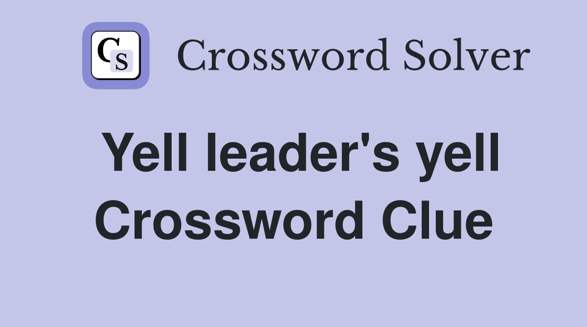 Yell leader's yell Crossword Clue