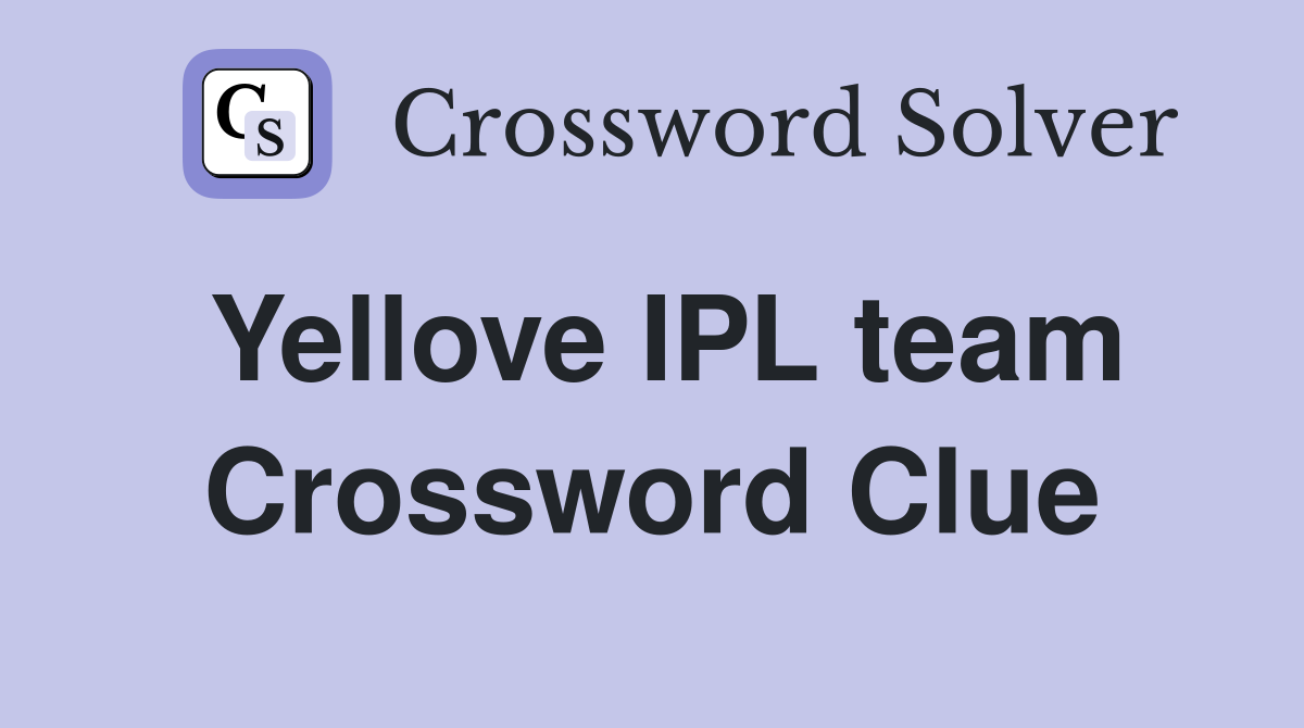 Yellove IPL team Crossword Clue