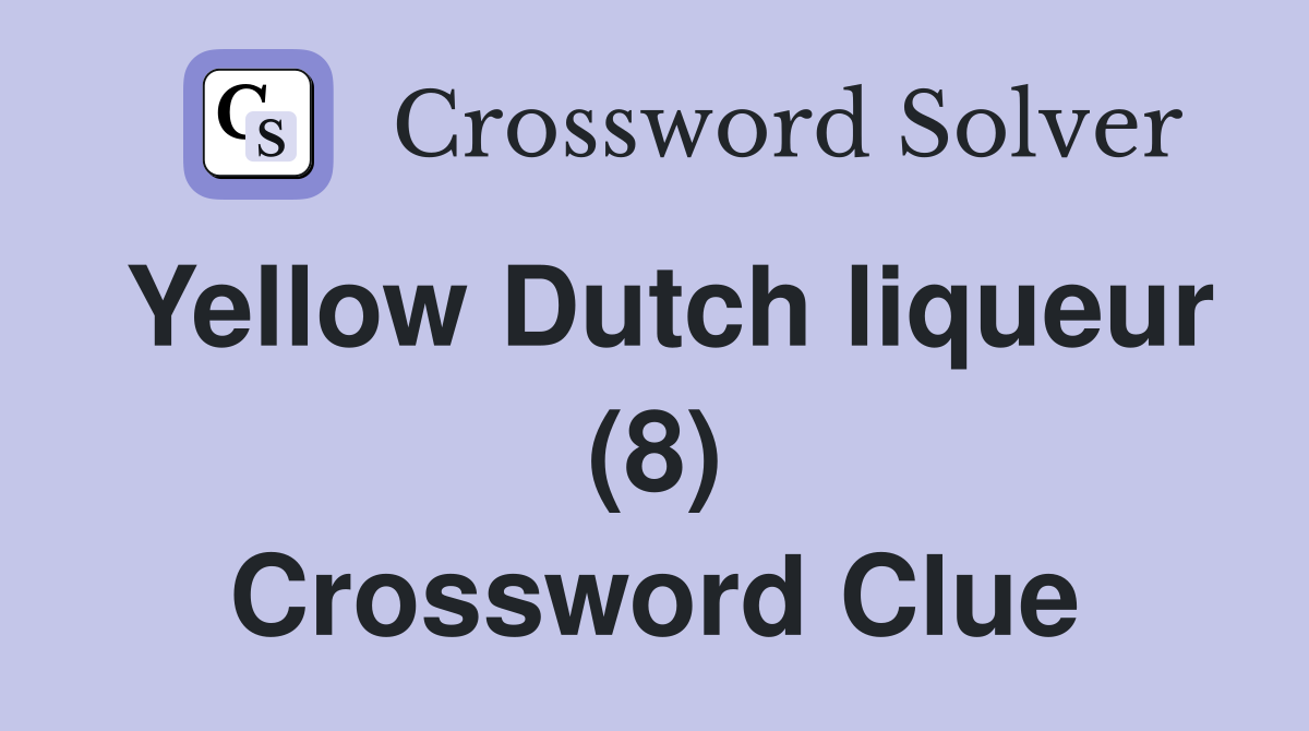 Yellow Dutch liqueur (8) Crossword Clue