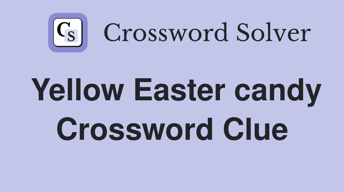 Yellow Easter candy Crossword Clue