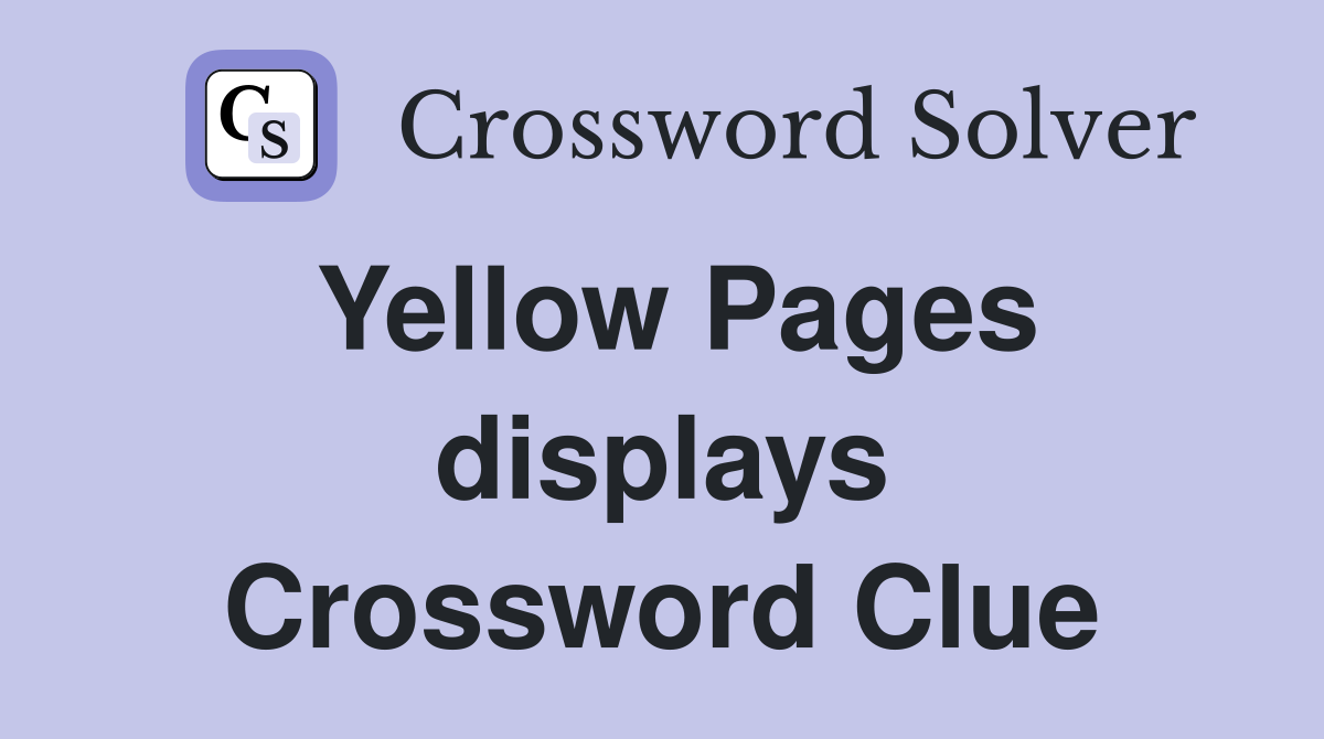 Yellow Pages displays Crossword Clue