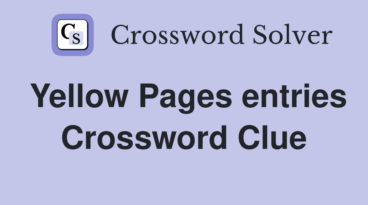 Yellow Pages entries Crossword Clue