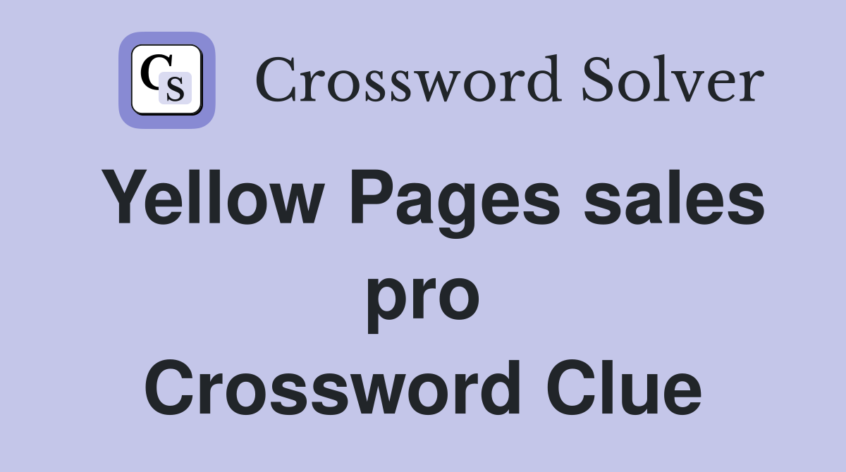 Yellow Pages sales pro Crossword Clue
