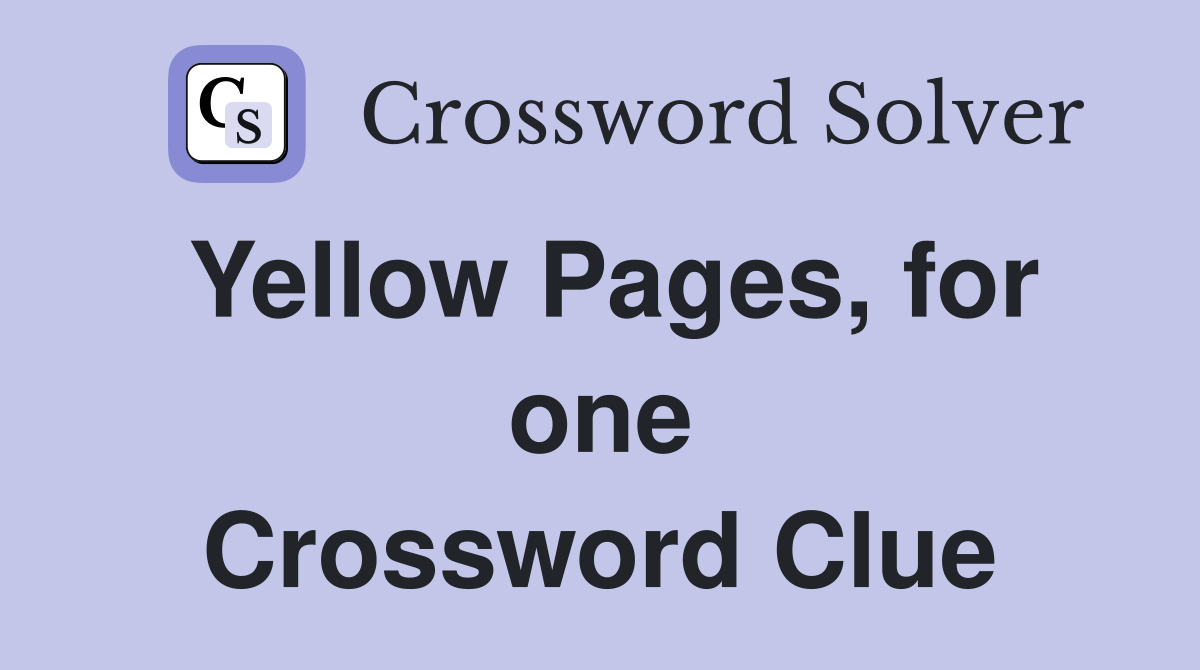 Yellow Pages, for one Crossword Clue