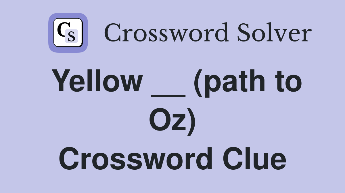 Yellow __ (path to Oz) Crossword Clue