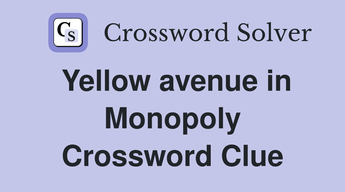 Yellow avenue in Monopoly Crossword Clue