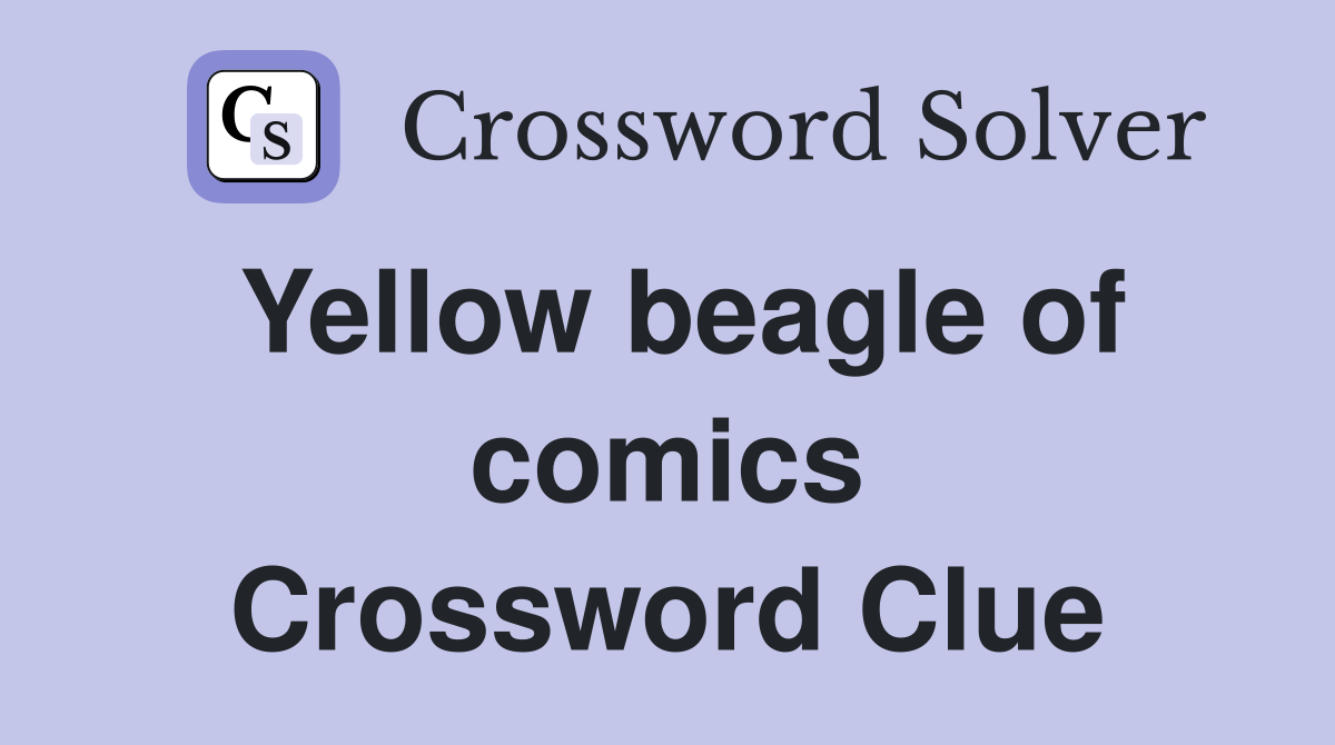 Yellow beagle of comics Crossword Clue