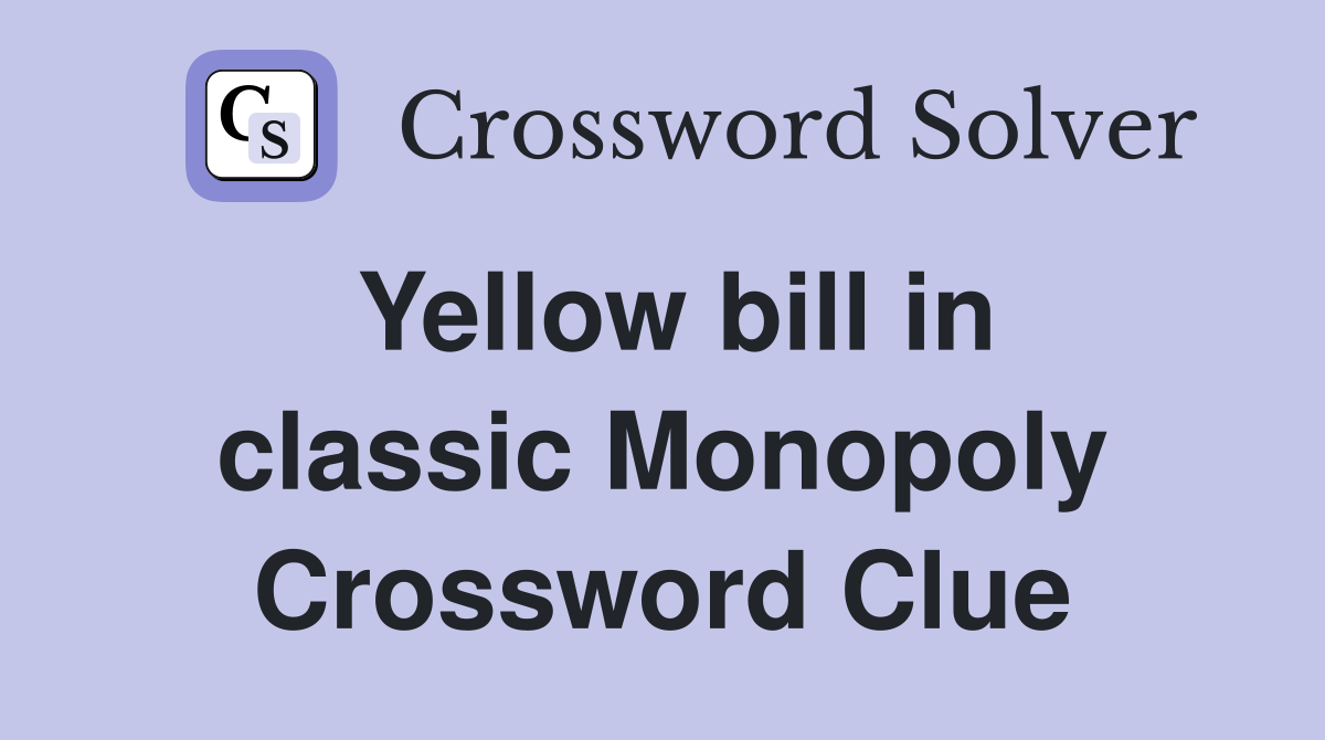 Yellow bill in classic Monopoly Crossword Clue