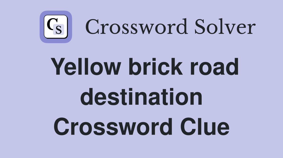 Yellow brick road destination Crossword Clue