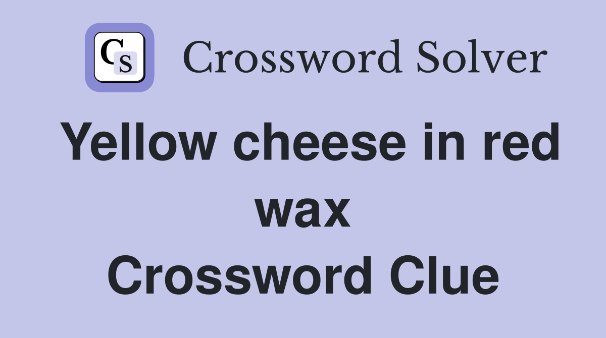 Yellow cheese in red wax Crossword Clue