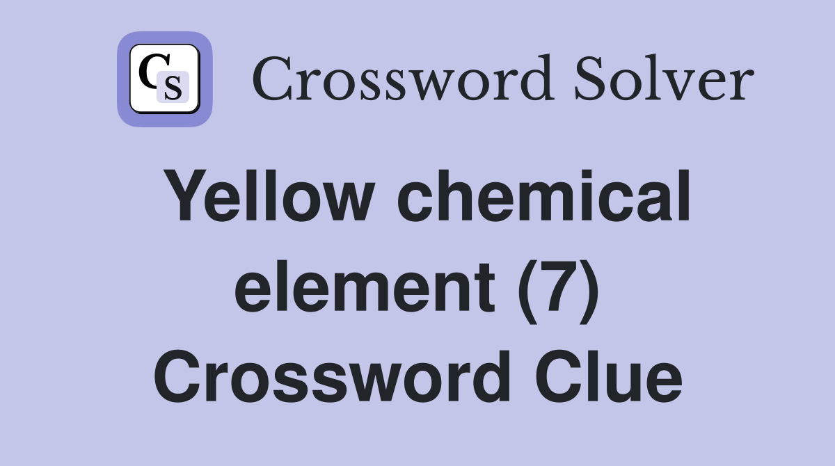 Yellow chemical element (7) Crossword Clue