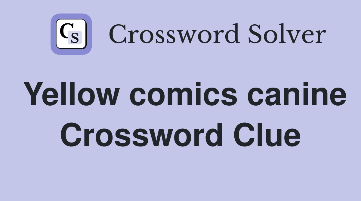 Yellow comics canine Crossword Clue