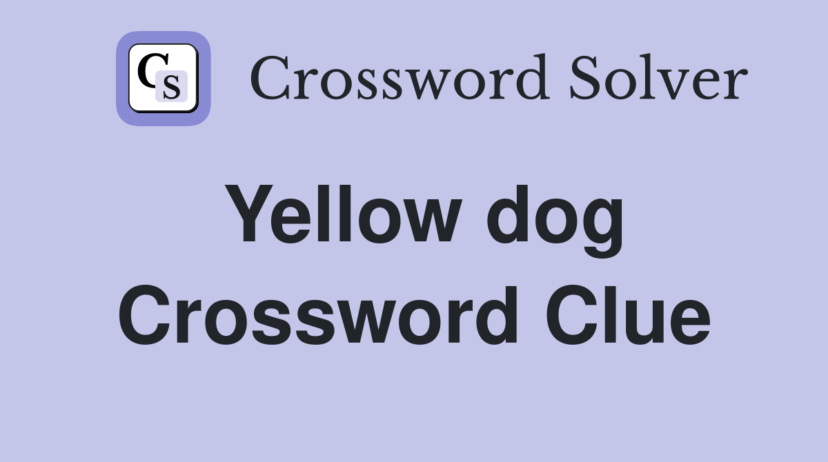 Yellow dog Crossword Clue