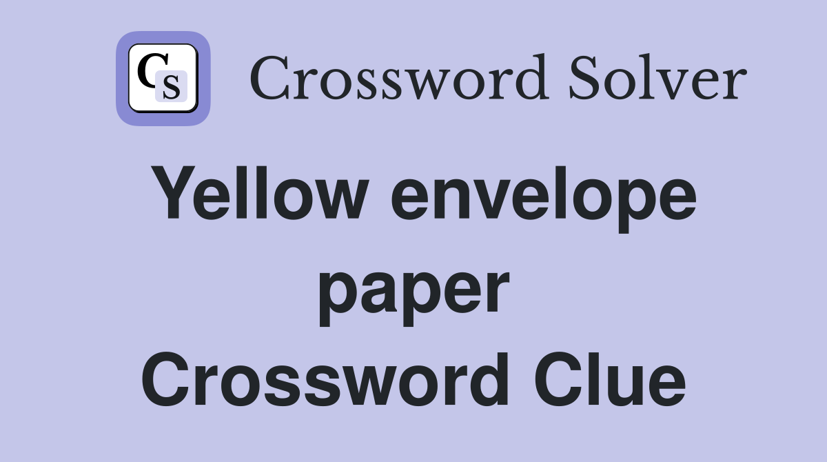 Yellow envelope paper Crossword Clue