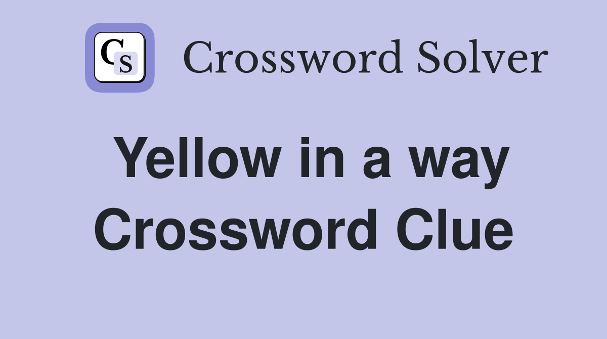 Yellow in a way Crossword Clue