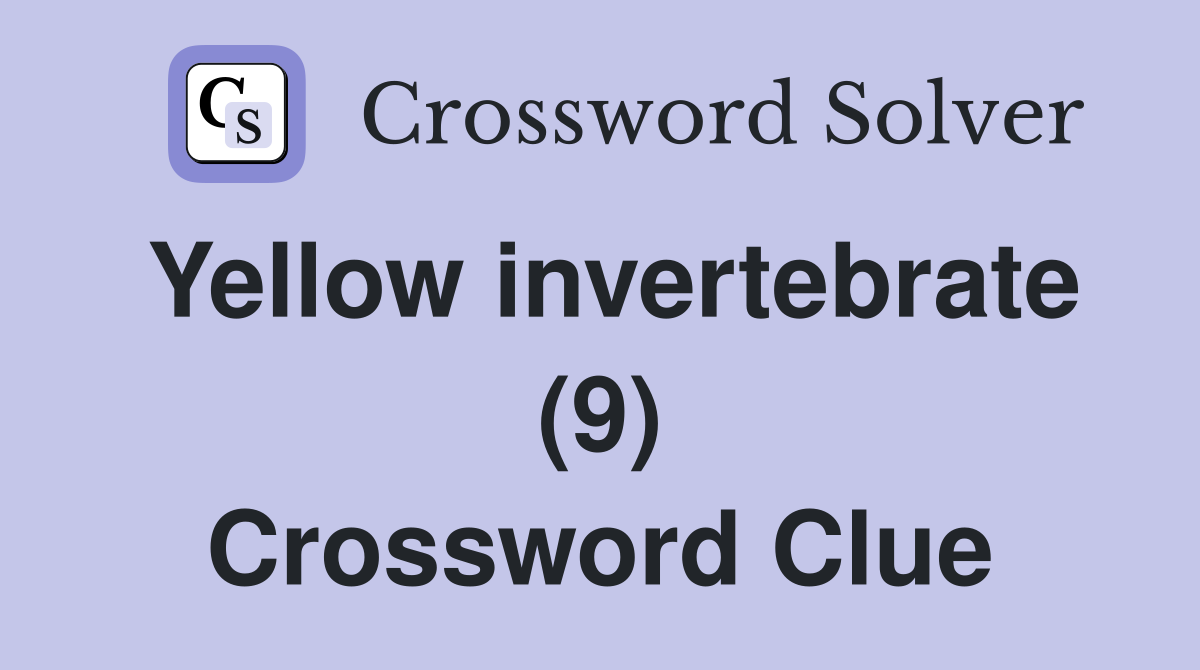 Yellow invertebrate (9) Crossword Clue