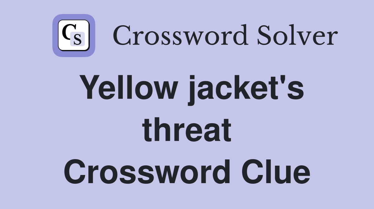 Yellow jacket's threat Crossword Clue