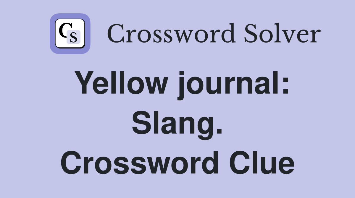 Yellow journal: Slang. Crossword Clue