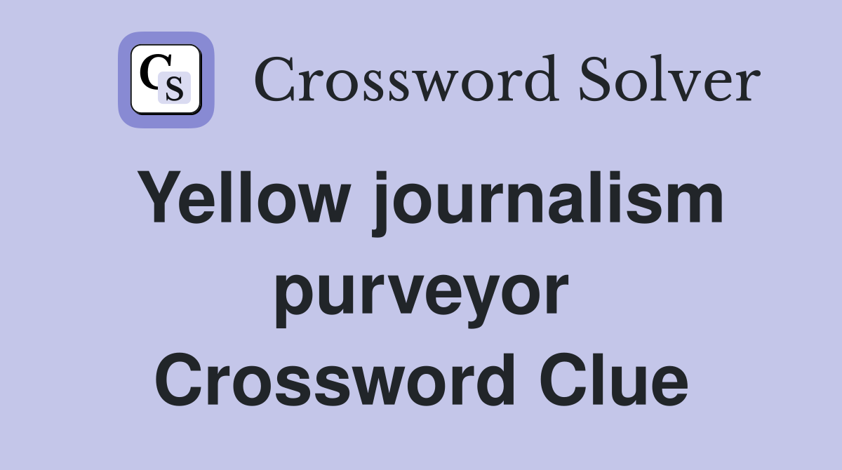 Yellow journalism purveyor Crossword Clue