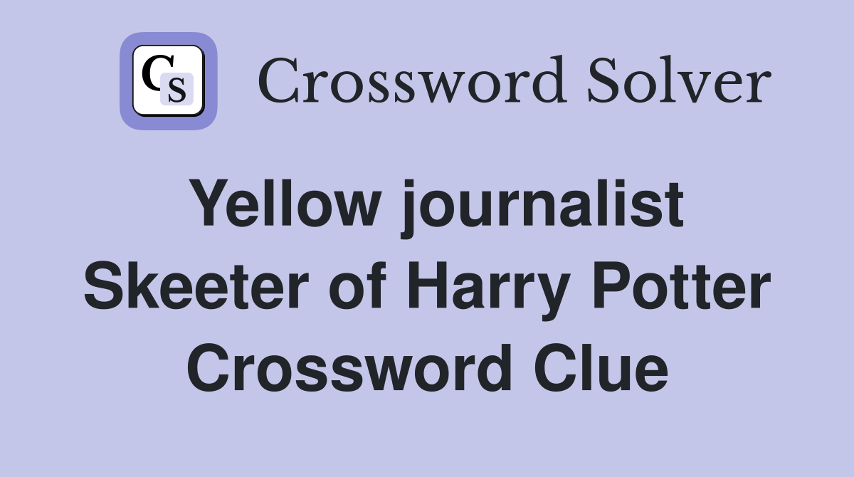 Yellow journalist Skeeter of Harry Potter Crossword Clue