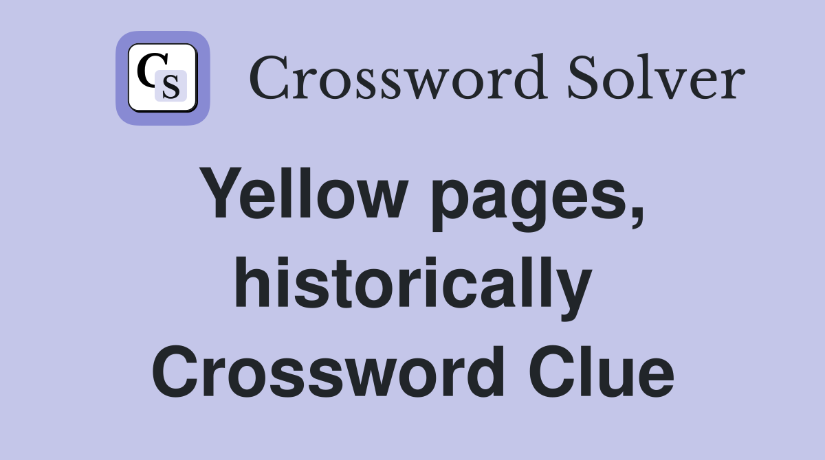 Yellow pages, historically Crossword Clue