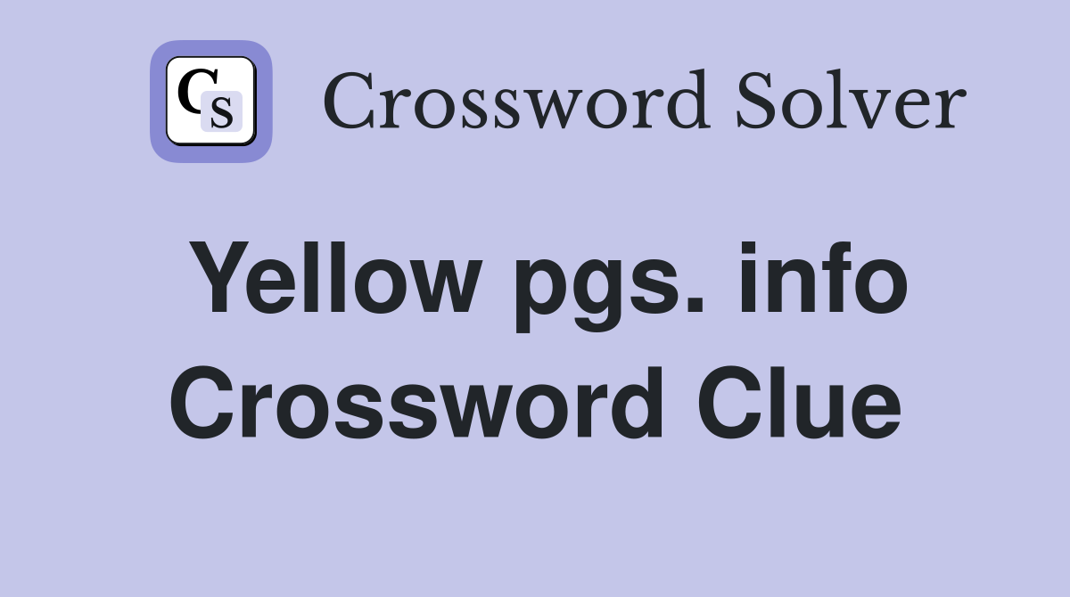 Yellow pgs. info Crossword Clue