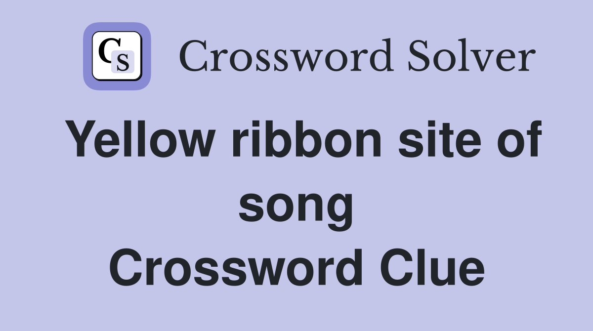 Yellow ribbon site of song Crossword Clue