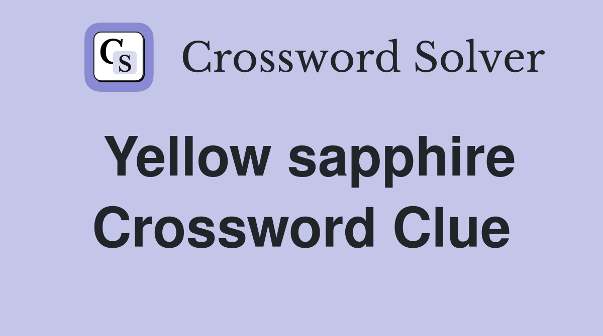Yellow sapphire Crossword Clue
