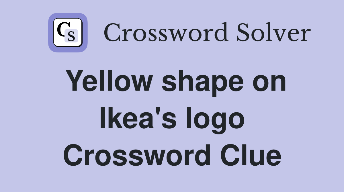Yellow shape on Ikea's logo Crossword Clue